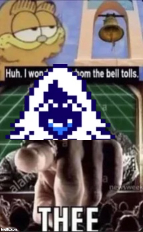Huh. I wonder for whom the bell tolls. | image tagged in huh i wonder for whom the bell tolls | made w/ Imgflip meme maker