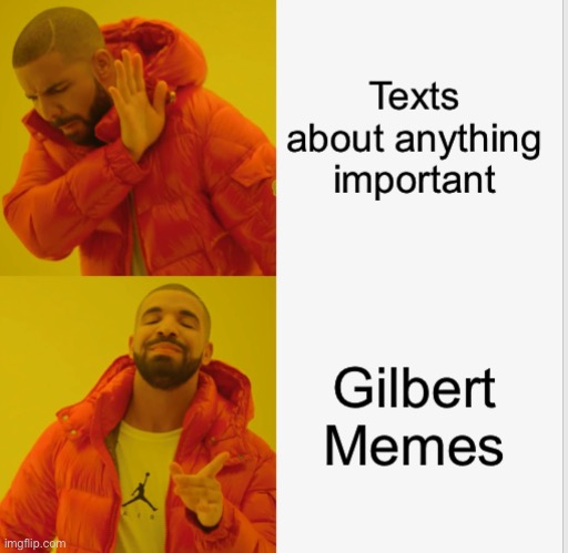 Gilbert Drake Meme | image tagged in drake,memes | made w/ Imgflip meme maker