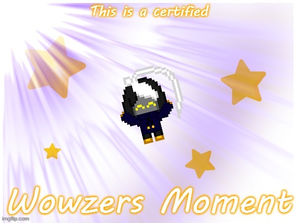 holy shit I forgot about this template | image tagged in this is a certified wowzers moment | made w/ Imgflip meme maker