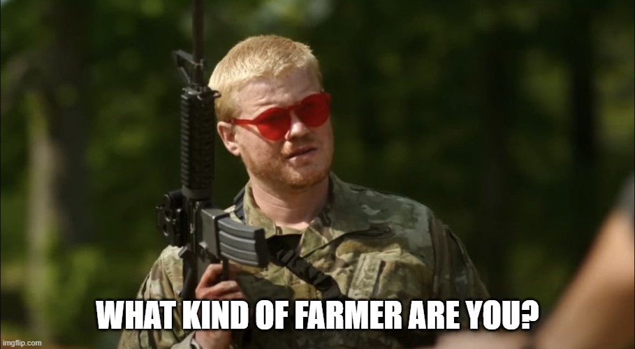 US Government Supporting farmers, but... | WHAT KIND OF FARMER ARE YOU? | image tagged in what kind of american are you | made w/ Imgflip meme maker