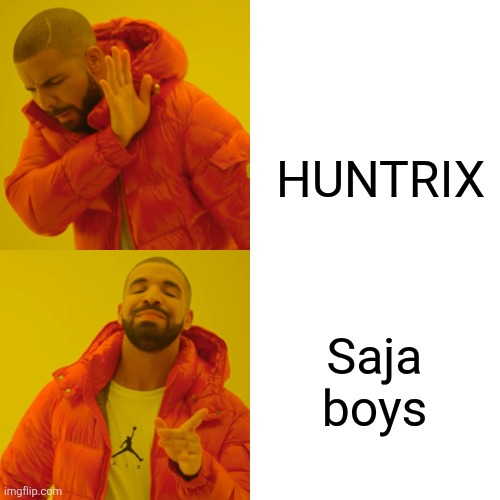 Drake Hotline Bling | HUNTRIX; Saja boys | image tagged in memes,drake,shalukeni,natalia,tuli,kpdh | made w/ Imgflip meme maker