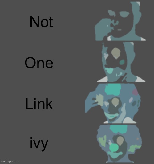 Noli | Not; One; Link; ivy | image tagged in memes,clown applying makeup | made w/ Imgflip meme maker