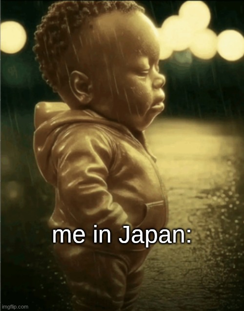 me in Japan: | made w/ Imgflip meme maker