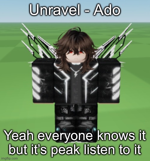 Jamie | Unravel - Ado; Yeah everyone knows it but it’s peak listen to it | image tagged in jamie | made w/ Imgflip meme maker