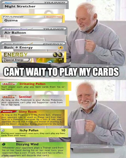 Hide the Pain Harold | CANT WAIT TO PLAY MY CARDS | image tagged in memes,hide the pain harold,pokemon memes,pokemon,pokemon card meme,pain | made w/ Imgflip meme maker