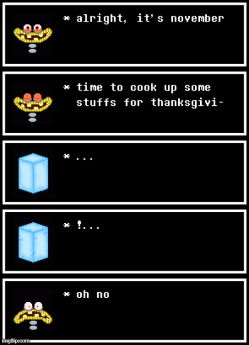 It's defrosting. (Undertale #150) | made w/ Imgflip meme maker
