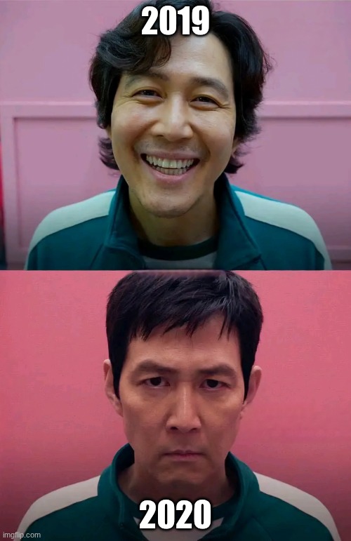 the pandemic hit hard | 2019; 2020 | image tagged in squid game | made w/ Imgflip meme maker