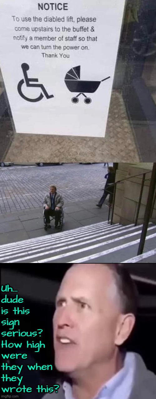 Were They High | Uh... dude is this sign serious? How high were they when they wrote this? | image tagged in high,funny signs,hilarious,useless stuff,duhhh dumbass,hilarious memes | made w/ Imgflip meme maker