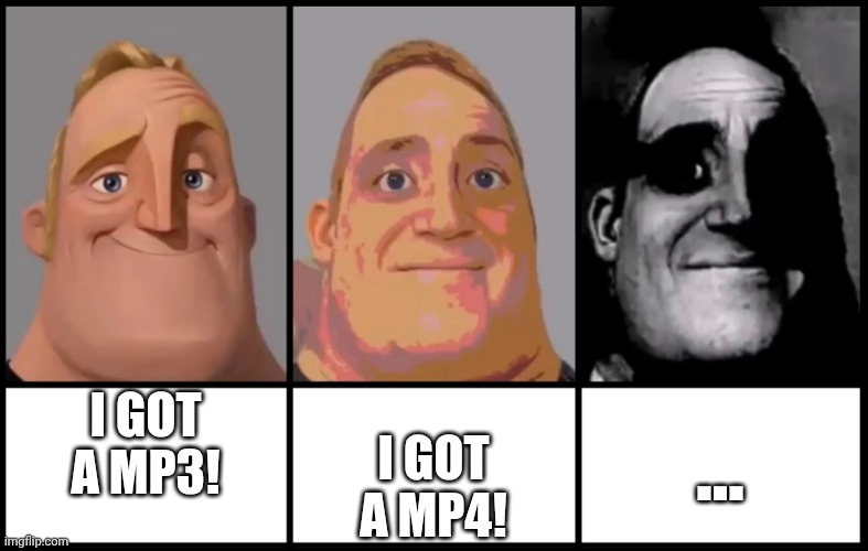 POV me at show and tell | I GOT A MP3! ... I GOT A MP4! | image tagged in mr incredible becoming uncanny 3 phases | made w/ Imgflip meme maker