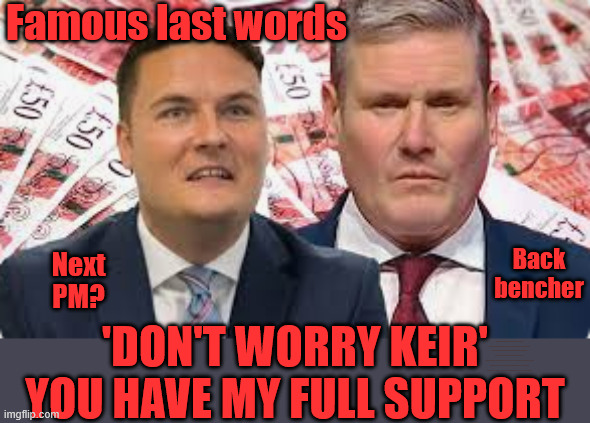 Labour Leadership Challenge? - Streeting  v Starmer | Famous last words; Back
bencher; Next PM? 'DON'T WORRY KEIR'
YOU HAVE MY FULL SUPPORT; #Immigration #Starmerout #Labour #KeirStarmer #labourisdead #nevervotelabour #Antisemitism #Savile #Paedo #Worboys #GroomingGangs #Paedophile #IllegalImmigration #Immigrants #Invasion #StarmerResign #strikes #DigitalID #ID 
Starmerout Labour Starmer Mandelson Rayner Blair KeirStarmer labourisdead Illegal Immigration Immigrants Invasion StarmerResign Island of strangers Lucy Connolly Two-Tier Justice Andy Burnham Hadush Kebatu Iranian immigrant | image tagged in starmerout labour starmer,illegal immigration immigrants invasion,starmerresign island of strangers,digital id,two-tier | made w/ Imgflip meme maker