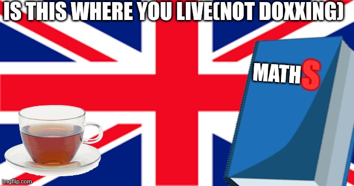 IS THIS WHERE YOU LIVE(NOT DOXXING) MATH S | made w/ Imgflip meme maker