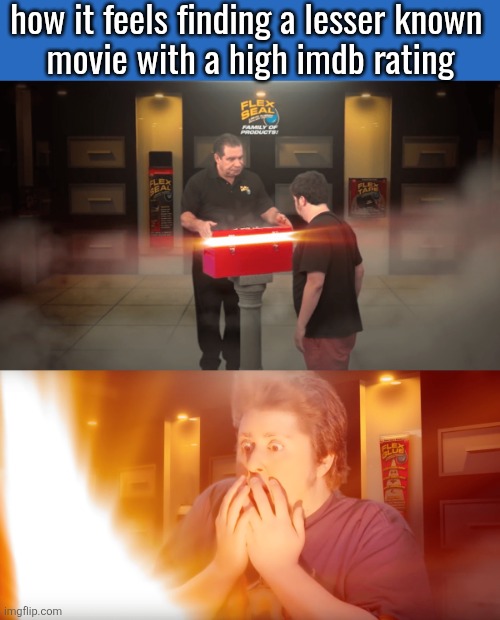fucking treasures | how it feels finding a lesser known 
movie with a high imdb rating | image tagged in opening box | made w/ Imgflip meme maker