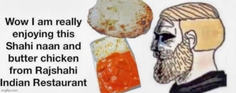 . | image tagged in rajshahi indian restaurant | made w/ Imgflip meme maker