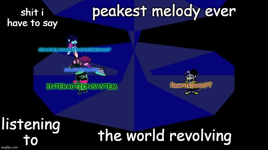 system, rewrite, bob, and posing alien shared temp | peakest melody ever; the world revolving | image tagged in system rewrite bob and posing alien shared temp | made w/ Imgflip meme maker
