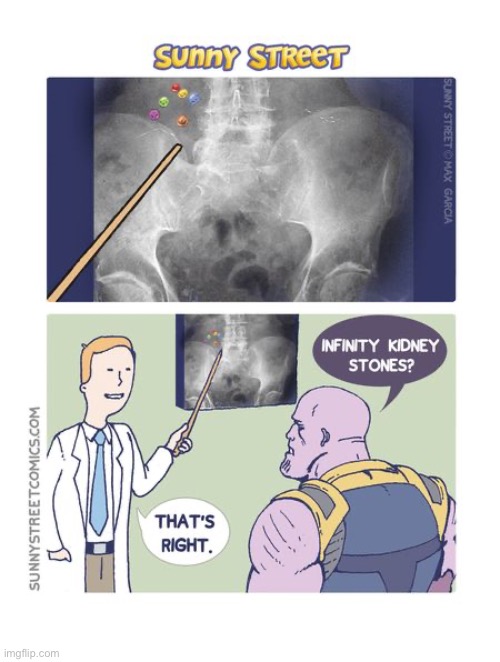 Thanos goes to the doctor… | image tagged in repost,sunny street,thanos,infinity stones,kidney stones,xray | made w/ Imgflip meme maker