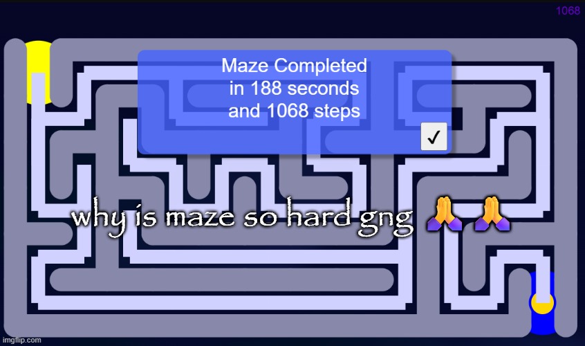 why is maze so hard gng 🙏🙏 | made w/ Imgflip meme maker