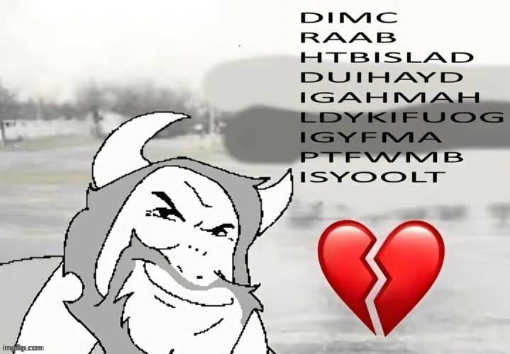DIMC RAAB HTBISLAD DUIHAYD IGAHMAH LDYKIFUOGIGYFMA PTFWMBISYOOLT | image tagged in dimc raab htbislad duihayd igahmah ldykifuogigyfma ptfwmbisyoolt | made w/ Imgflip meme maker