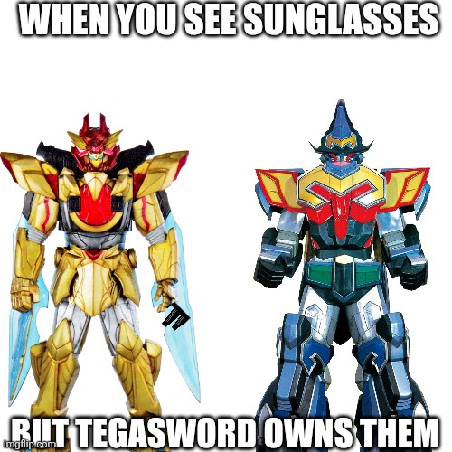 Blank Transparent Square | WHEN YOU SEE SUNGLASSES; BUT TEGASWORD OWNS THEM | image tagged in memes,blank transparent square | made w/ Imgflip meme maker