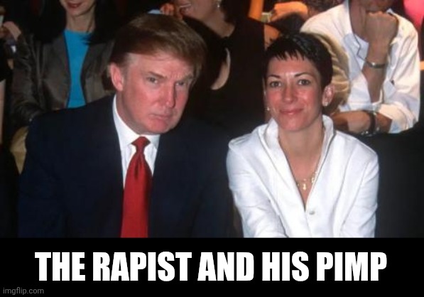 rapist and pimp | THE RAPIST AND HIS PIMP | image tagged in trump and the tramp,pimp | made w/ Imgflip meme maker