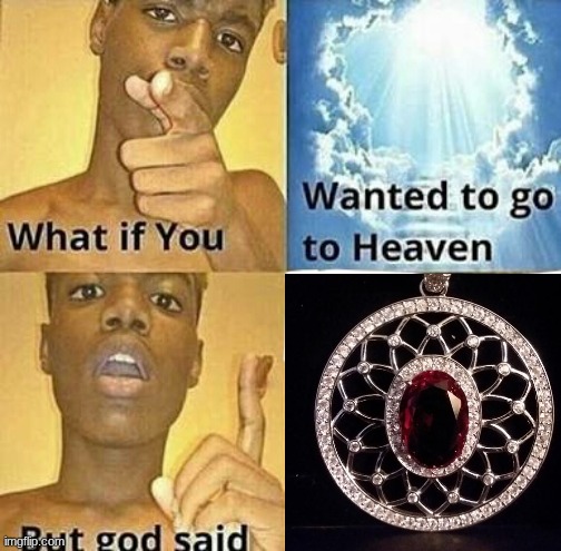 what if you wanted to go to heaven but god said "it's amulet time boi" | image tagged in what if you wanted to go to heaven,scp,scp meme | made w/ Imgflip meme maker