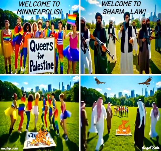 Welcome to sharia law | WELCOME TO
MINNEAPOLIS! WELCOME TO
     SHARIA    LAW! Angel Soto | image tagged in queers for palesitine,minneapolis,sharia law,palestine,minnesota,lgbtq | made w/ Imgflip meme maker
