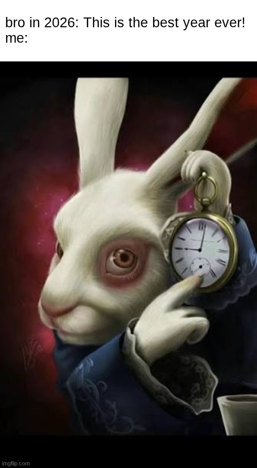 Your running out of time... | bro in 2026: This is the best year ever!
me: | image tagged in all roads lead to rome | made w/ Imgflip meme maker