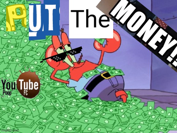 ytp custom commute 4 | image tagged in mr krabs money,money,ytp | made w/ Imgflip meme maker