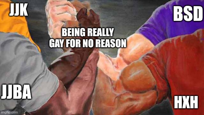 Fruity anime | BSD; JJK; BEING REALLY GAY FOR NO REASON; HXH; JJBA | image tagged in epic handshake four way,jjba,jjk,hxh,anime | made w/ Imgflip meme maker
