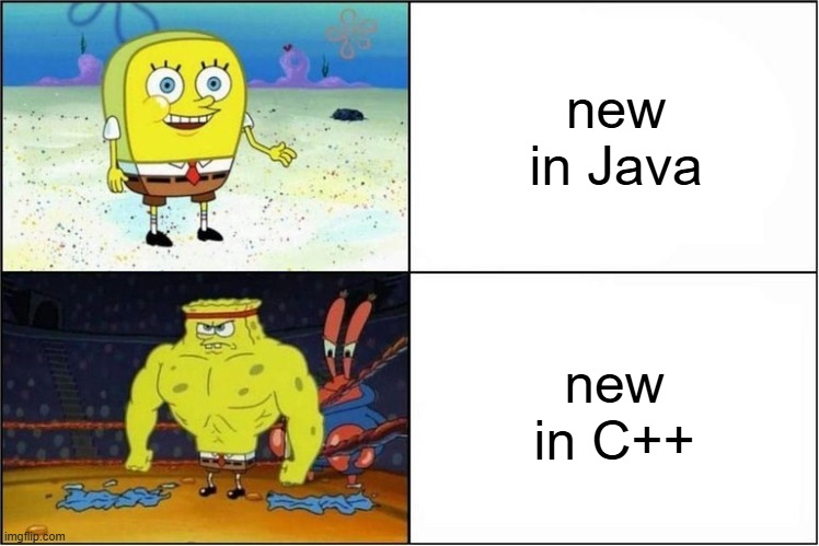 New keyword | new in Java; new in C++ | image tagged in weak vs strong spongebob | made w/ Imgflip meme maker