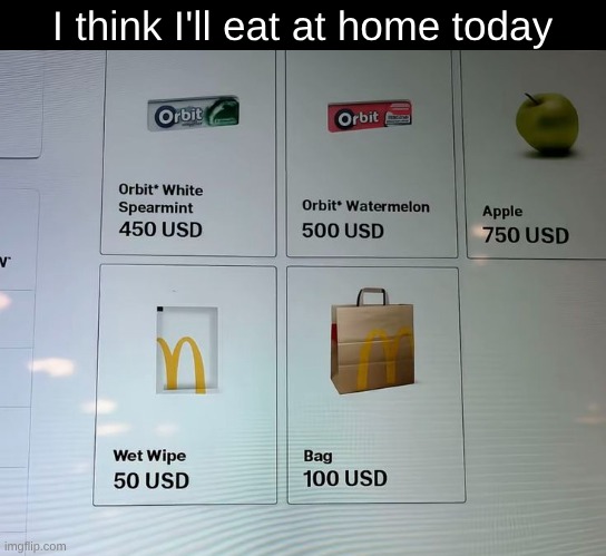 Cant even eat anything ;-; | I think I'll eat at home today | image tagged in mcdonalds,memes,fun,fast food | made w/ Imgflip meme maker