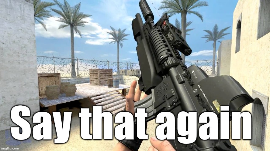 gun reload | Say that again | image tagged in gun reload | made w/ Imgflip meme maker