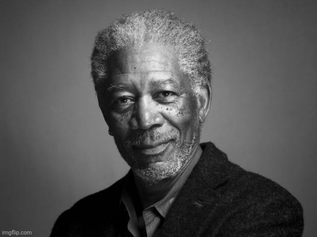 Morgan Freeman | image tagged in morgan freeman | made w/ Imgflip meme maker