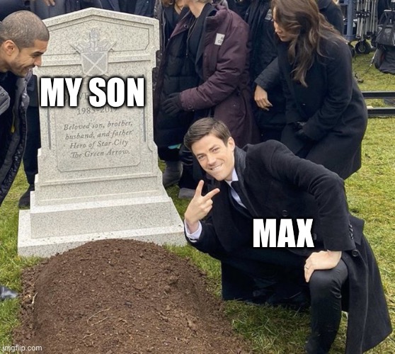 Barry Allen Grave | MY SON; MAX | image tagged in barry allen grave | made w/ Imgflip meme maker
