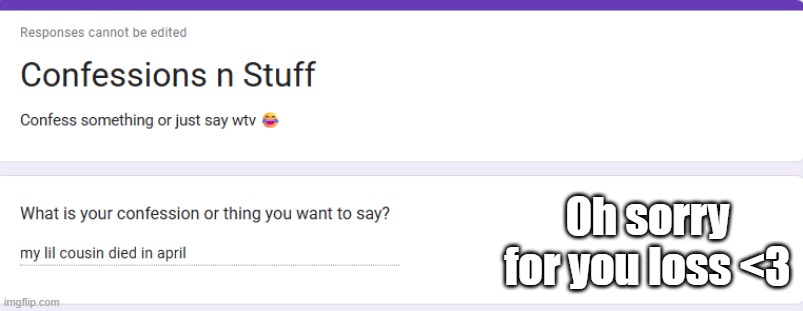 Oh sorry for you loss <3 | made w/ Imgflip meme maker