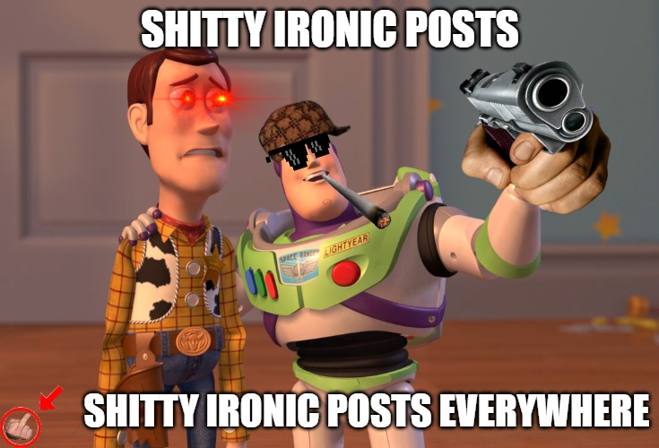 ts tuff in 2020 | SHITTY IRONIC POSTS; SHITTY IRONIC POSTS EVERYWHERE | made w/ Imgflip meme maker