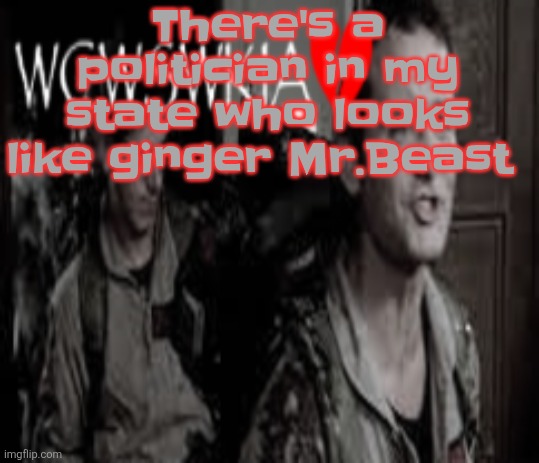 Bro court trials finna just be challenges | There's a politician in my state who looks like ginger Mr.Beast | image tagged in wcwswkia | made w/ Imgflip meme maker