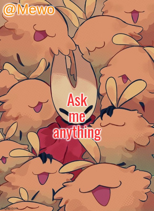 Mewo silksong announcement temp | Ask me anything | image tagged in mewo silksong announcement temp | made w/ Imgflip meme maker