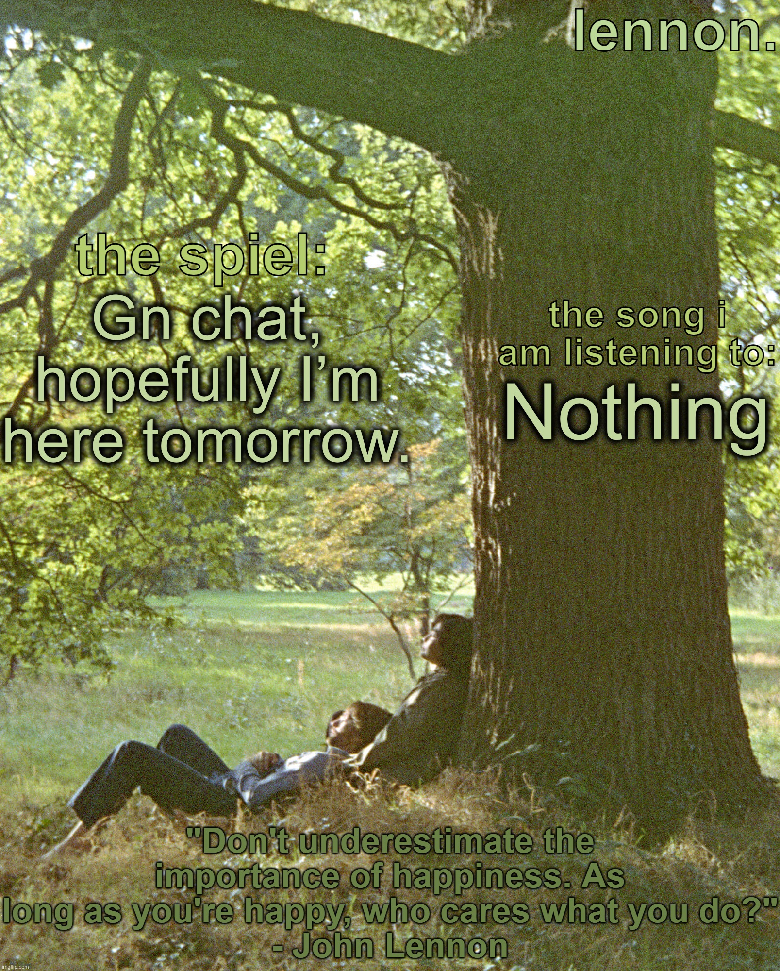 lennon. annoucement template | Gn chat, hopefully I’m here tomorrow. Nothing | image tagged in lennon annoucement template | made w/ Imgflip meme maker