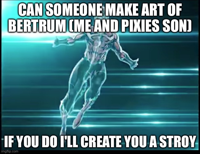 Wally west | CAN SOMEONE MAKE ART OF BERTRUM (ME AND PIXIES SON); IF YOU DO I'LL CREATE YOU A STROY | image tagged in wally west | made w/ Imgflip meme maker