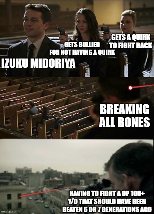 assassination chain extended | GETS A QUIRK TO FIGHT BACK; GETS BULLIED FOR NOT HAVING A QUIRK; IZUKU MIDORIYA; BREAKING ALL BONES; HAVING TO FIGHT A OP 100+ Y/O THAT SHOULD HAVE BEEN BEATEN 6 OR 7 GENERATIONS AGO | image tagged in assassination chain extended,mha | made w/ Imgflip meme maker
