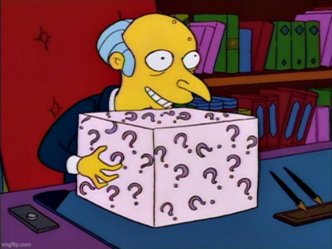 Mystery box burns | image tagged in mystery box burns | made w/ Imgflip meme maker