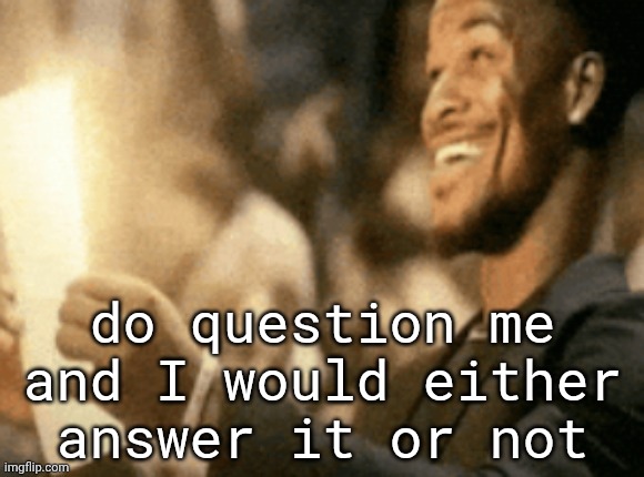 jimmy butler reading peak | do question me and I would either answer it or not | image tagged in jimmy butler reading peak | made w/ Imgflip meme maker