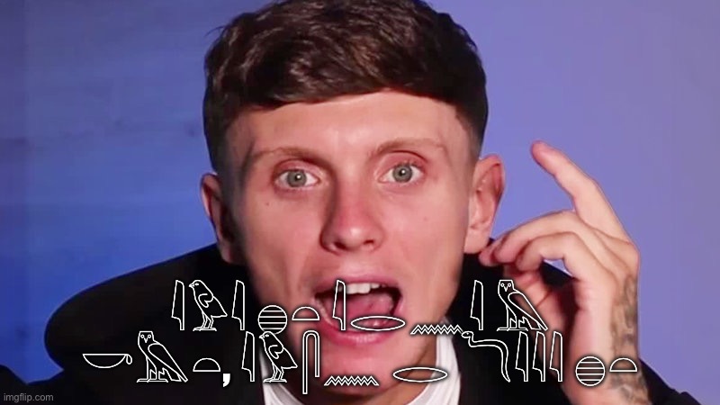 I bought a property in Egypt | 𓇋𓅱𓇋 𓐍𓏏 𓇋𓂋𓈖𓇋 𓅓 𓎡𓅓𓏏, 𓇋𓅱𓋴𓈖 𓂋 𓆓𓇋𓇋𓇋 𓐍𓏏 | image tagged in i bought a property in egypt | made w/ Imgflip meme maker