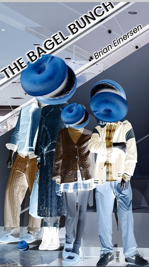 image tagged in fashion,nordstrom,emooji art,bagels,the brady bunch,brian einersen | made w/ Imgflip meme maker