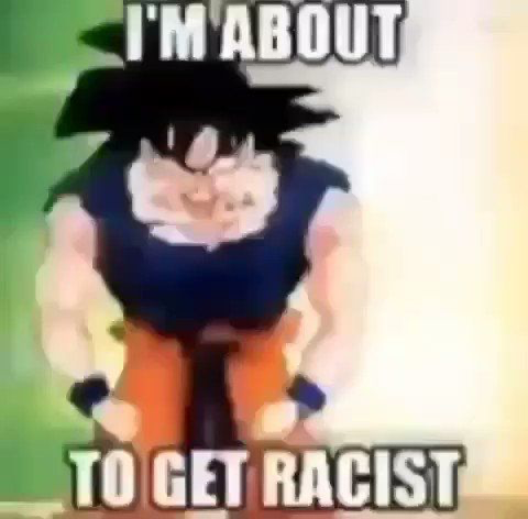 I’M ABOUT TO GET RACIST Blank Meme Template