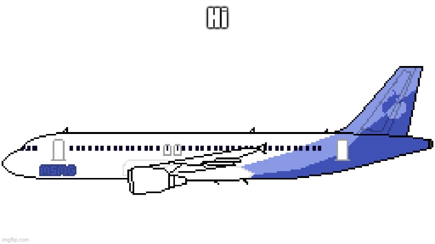 msmg airlines | Hi | image tagged in msmg airlines | made w/ Imgflip meme maker