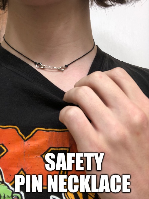 Go to sleep bro | SAFETY PIN NECKLACE | image tagged in guhjiffy | made w/ Imgflip meme maker