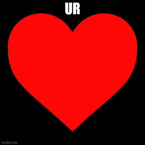 Heart | UR | image tagged in heart | made w/ Imgflip meme maker