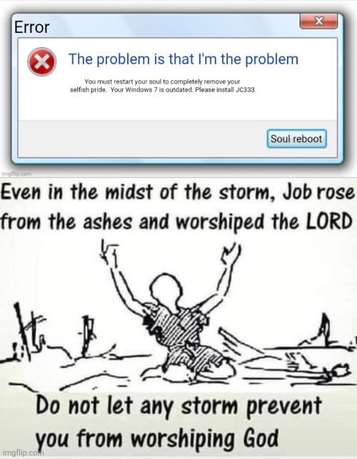 Job rose from the ashes and praised God | image tagged in job problem reboot,jesus christ,salvation,reboot,peace,god's love | made w/ Imgflip meme maker