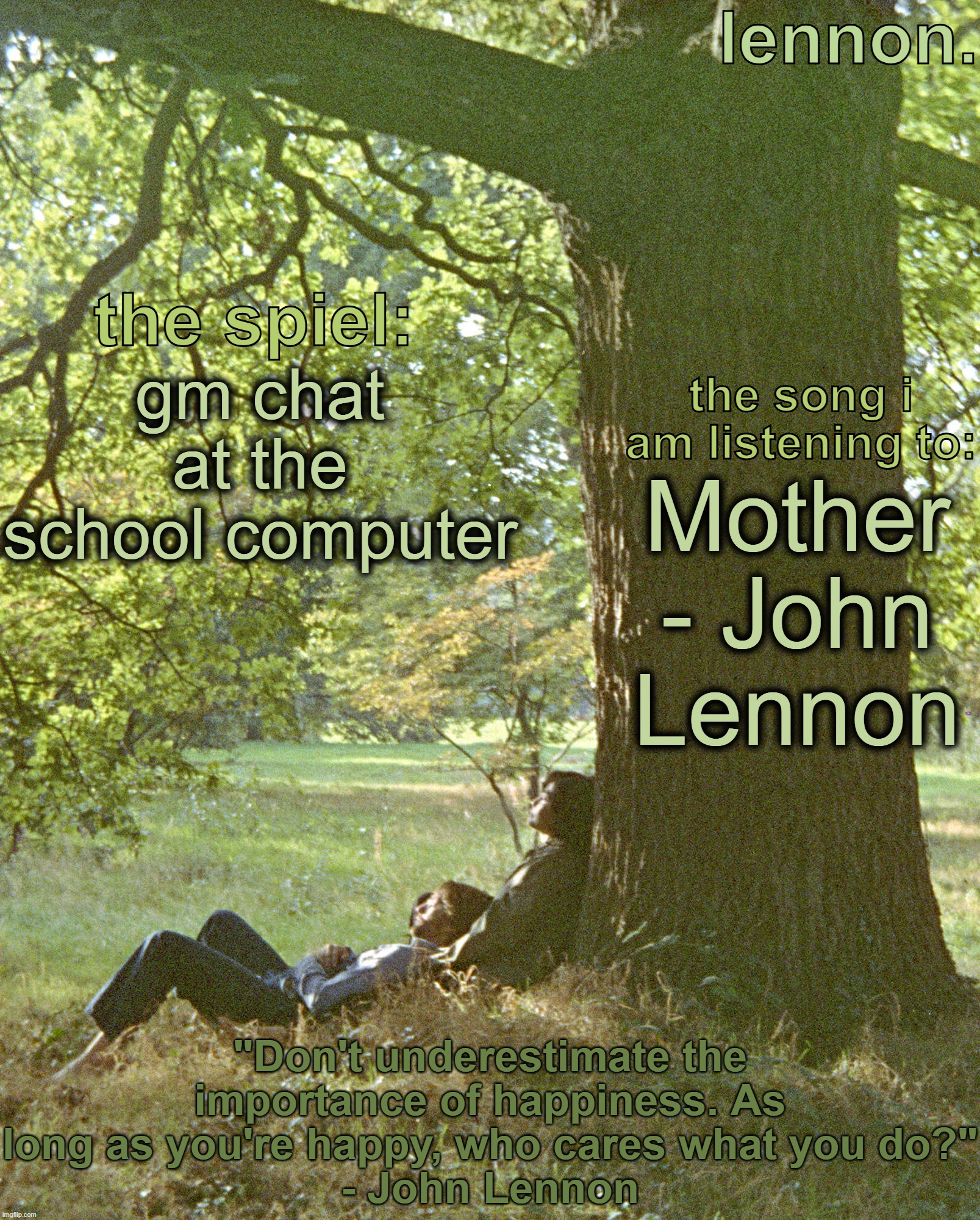 lennon. annoucement template | gm chat at the school computer; Mother - John Lennon | image tagged in lennon annoucement template | made w/ Imgflip meme maker